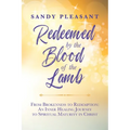 Redeemed by the Blood of the Lamb: From Brokenness to Redemption: An Inner Healing Journey to Spiritual Maturity in Christ - Paperback