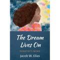 The Dream Lives on: Dorothy's Word - Hardcover