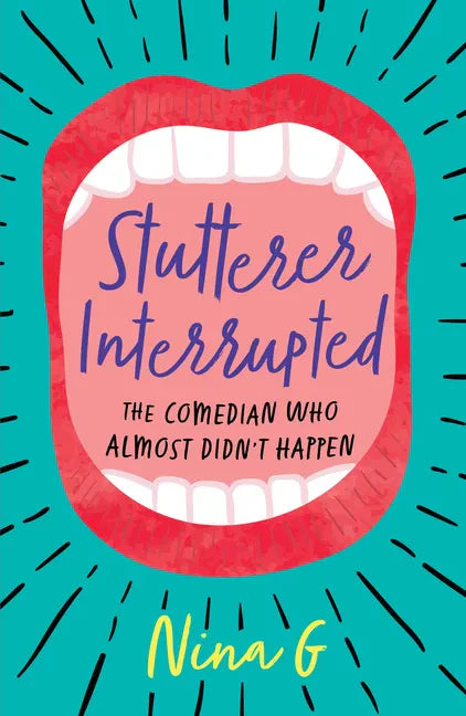 Stutterer Interrupted: The Comedian Who Almost Didn't Happen - Paperback