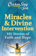 Chicken Soup for the Soul: Miracles & Divine Intervention: 101 Stories of Faith and Hope - Paperback