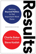 Results: Getting Beyond Politics to Get Important Work Done - Hardcover