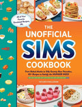 The Unofficial Sims Cookbook: From Baked Alaska to Silly Gummy Bear Pancakes, 85+ Recipes to Satisfy the Hunger Need - Hardcover
