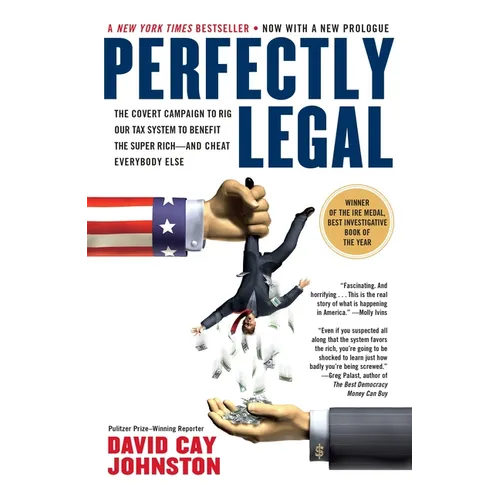 Perfectly Legal: The Covert Campaign to Rig Our Tax System to Benefit the Super Rich--And Cheat Everybody Else - Paperback