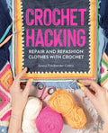 Crochet Hacking: Repair and Refashion Clothes with Crochet - Paperback