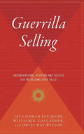 Guerrilla Selling: Unconventional Weapons and Tactics for Increasing Your Sales - Hardcover