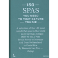 150 Spas You Need to Visit Before You Die - Hardcover