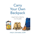 Carry Your Own Backpack: Simple Tools to Help You Live Peacefully - Hardcover