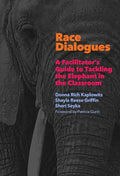 Race Dialogues: A Facilitator's Guide to Tackling the Elephant in the Classroom - Paperback
