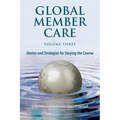 Global Member Care Volume 3: Stories and Strategies for Staying the Course - Paperback