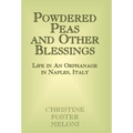 Powdered Peas and Other Blessings: Life in an Orphanage in Naples, Italy - Hardcover