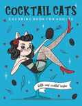 Cocktail Cats Coloring Book For Adults: Funny and Relaxing Activity Color Book with Drinking Animals. Includes Easy Cocktail Drinks Recipes - Paperback