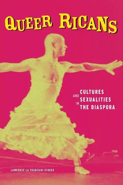 Queer Ricans: Cultures and Sexualities in the Diaspora - Paperback