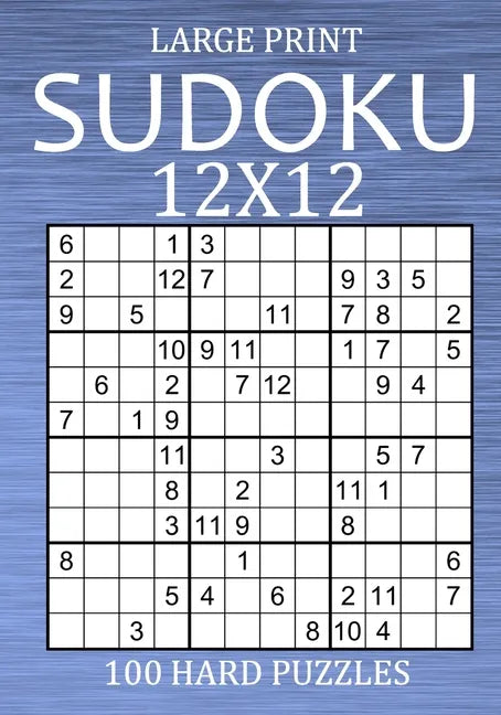 Large Print Sudoku 12x12 - 100 Hard Puzzles: Vey Difficult Sudoku Variant - Different Style of Sudoku Puzzle Book for Adults - Paperback