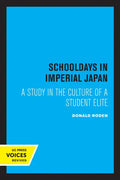 Schooldays in Imperial Japan: A Study in the Culture of a Student Elite - Paperback