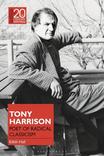 Tony Harrison: Poet of Radical Classicism - Paperback