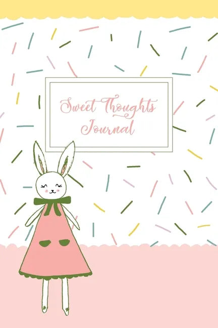Sweet Thoughts Journal: a children's gratitude journal featuring Honeysuckle The Little Bunny - Paperback