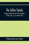 The Collins Family; Genealogical Record (In Part) Of The Descendants Of John Collins, Sr., From 1640 To 1760; A Complete Record Of The Descendants Of - Paperback