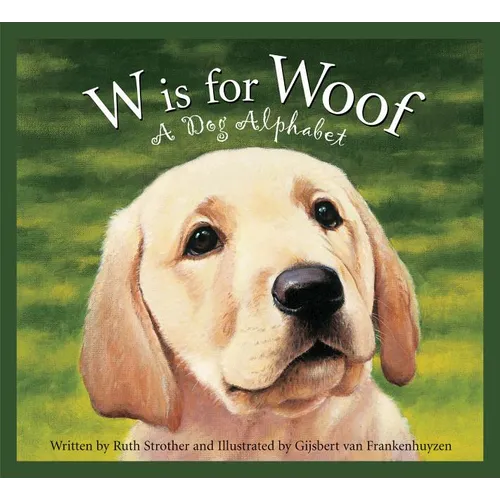 W Is for Woof: A Dog Alphabet - Hardcover