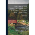 History of the Town of Richmond, Cheshire County, New Hampshire: From its First Settlement, to 1882 - Paperback