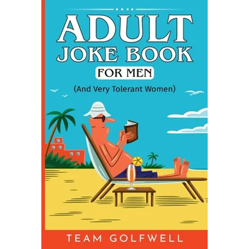 Adult Joke Book For Men: (And Very Tolerant Women) - Paperback
