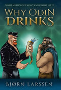 Why Odin Drinks: Humorous Norse Mythology Retelling - Hardcover