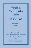 Virginia Slave Births Index, 1853-1865, Volume 2, D-G - Paperback
