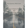 Your Journey with Grief A Space to express Yourself and Keep the Legacy of Your Loved One Alive - Paperback