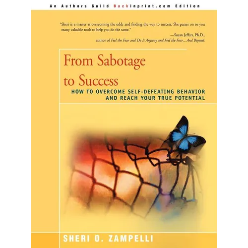From Sabotage to Success: How to Overcome Self-Defeating Behavior and Reach Your True Potential - Paperback