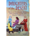 Daughters of the Desert: Stories of Remarkable Women from Christian, Jewish, and Muslim Traditions - Hardcover
