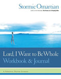 Lord, I Want to Be Whole Workbook and Journal: A Personal Prayer Journey - Paperback