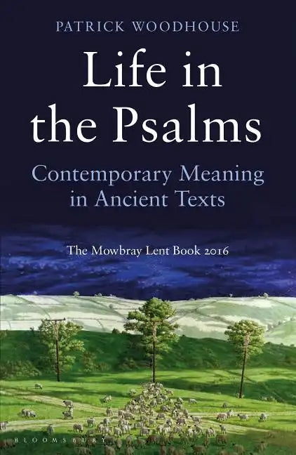 Life in the Psalms: Contemporary Meaning in Ancient Texts: The Mowbray Lent Book 2016 - Paperback