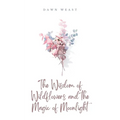 The Wisdom of Wildflowers and the Magic of Moonlight - Paperback