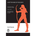 A Better Kind of Violence: The Chicago School of Political Economy, Public Choice, and the Quest for an Ultimate Theory of Power - Paperback