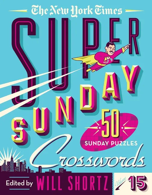 The New York Times Super Sunday Crosswords Volume 15: 50 Sunday Puzzles - Spiral