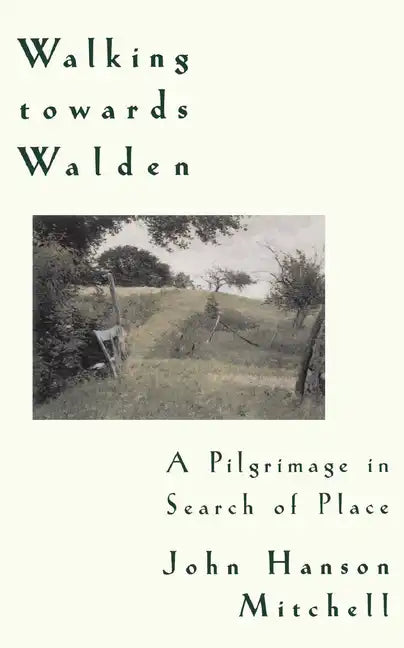 Walking Towards Walden: A Pilgrimage in Search of Place - Paperback