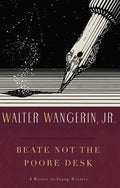 Beate Not the Poore Desk: A Writer to Young Writers - Paperback