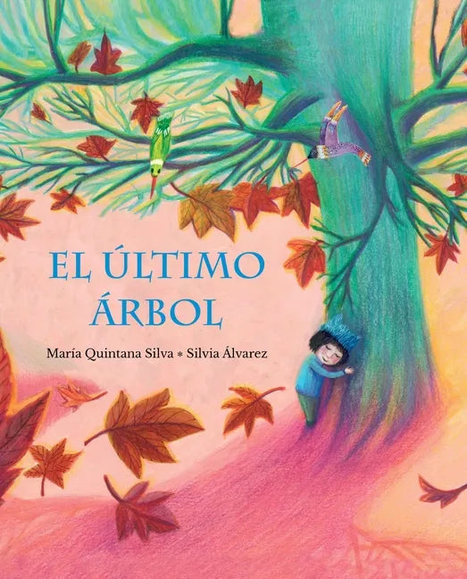 El Último Árbol (the Last Tree) - Hardcover