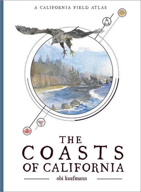 The Coasts of California: A California Field Atlas - Paperback