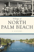 Village of North Palm Beach: A History - Paperback