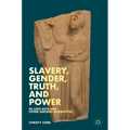 Slavery, Gender, Truth, and Power in Luke-Acts and Other Ancient Narratives - Hardcover