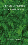 BILLY AND LORD BYRON, or, A MATTER OF TIME - Hardcover