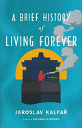 A Brief History of Living Forever - Hardcover