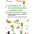 Women in Scandinavian Landscape Architecture: Building Collaborative and Transnational Feminist Histories - Hardcover