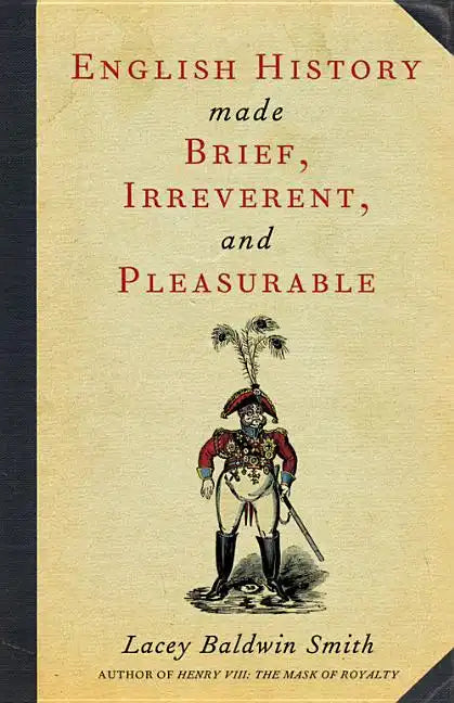 English History Made Brief, Irreverent, and Pleasurable - Paperback