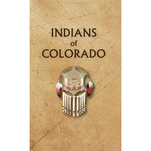 Indians of Colorado - Hardcover