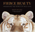 Fierce Beauty: Preserving the World of Wild Cats - Hardcover