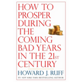 How to Prosper During the Coming Bad Years in the 21st Century - Paperback