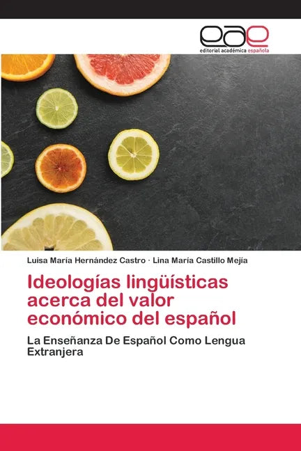 Ideologías lingüísticas acerca del valor económico del español - Paperback