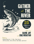 Gather at the River: Twenty-Five Authors on Fishing - Paperback