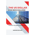 The US Dollar and the BRICS Challenge - Towards a new global financial order - Paperback